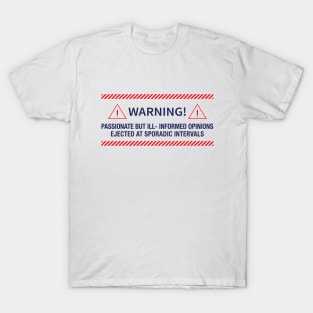 Warning! Passionate Opinions T-Shirt